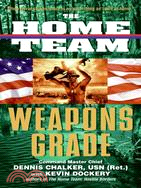 The Home Team: Weapons Grade