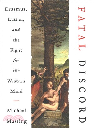 Fatal discord :Erasmus, Luther, and the fight for the Western mind /