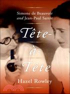 Tete-a-tete: Simone De Beauvoir And Jean-paul Sartre