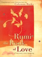 Rumi, the Book of Love ─ Poems of Ecstasy and Longing