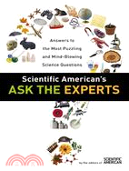 Scientific American's Ask the Experts ─ Answers to the Most Puzzling and Mind-Blowing Science Questions