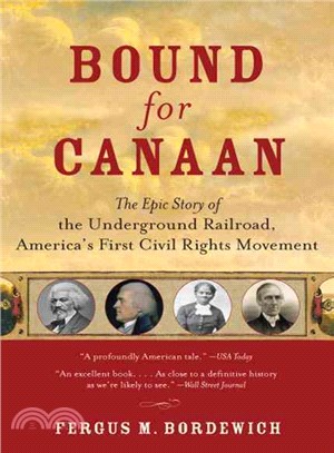 Bound for Canaan ─ The Epic Story of the Underground Railroad, Americas's First Civil Rights Movement