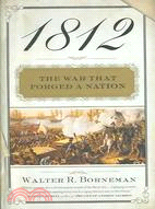 1812: The War That Forged a Nation