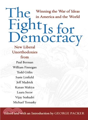 The Fight Is for Democracy ― Winning the War of Ideas in America and the World