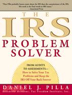 The IRS Problem Solver ─ From Audits to Assessments--How to Solve Your Tax Problems and Keep the IRS Off Your Back