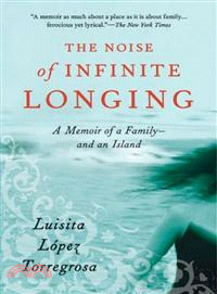 The Noise Of Infinite Longing — A Memoir Of A Family--and An Island