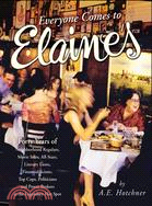 Everyone Comes to Elaine's: Forty Years of Movie Stars, All-Stars, Literary Lions, Fincial Scions, Top Cops, Politicians, and Power Brokers at the Legenary Hot Spot