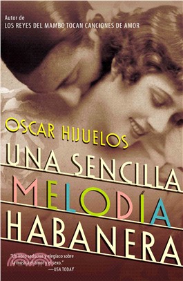 Una Sencilla Melodia Habanera : Una Novela / A Simple Habana Melody—A Simple Habana Melody