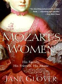 Mozart's Women ─ His Family, His Friends, His Music