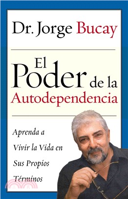 El Poder De La Autodependencia / The Power of Self-Dependence ─ Aprenda a Vivir La Vida En Sus Propios Terminos / Allowing Yourself to Live Life On Your Own Terms