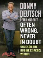Often Wrong, Never In Doubt ─ Unleash The Business Rebel Within