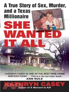 She Wanted it All ─ a True Story of Sex, Murder, and a Texas Millionaire