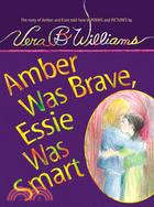 Amber Was Brave, Essie Was Smart ─ The Story of Amber and Essie Told Here in Poems and Pictures