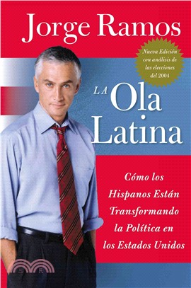 La Ola Latina: Como Los Hispanos Estan Transformando La Politica en Los Estados Unidos