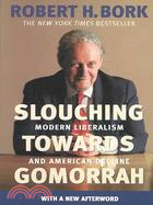 Slouching Towards Gomorrah ─ Modern Liberalism and American Decline