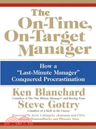 The On-time, On-target Manager ─ How a Last-minute Manager Conquered Procrastination
