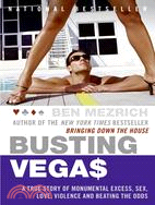 Busting Vegas ─ A True Story Of Monumental Excess, Sex, Love, Violence, And Beating The Odds