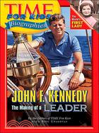 John F. Kennedy: The Making of a Leader