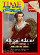 Abigail Adams ─ Eyewitness to America's Birth