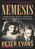 Nemesis ─ Aristotle Onassis, Jackie O, And The Love Triangle That Brought Down The Kennedys