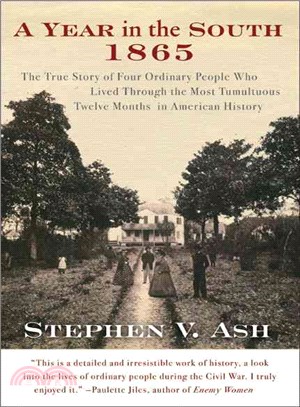A Year in the South, 1865 ─ The True Story of Four Ordinary People Who Lived Through the Most Tumultuous Twelve Months in American History