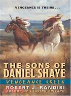 The Sons Of Daniel Shaye: Vengeance Creek