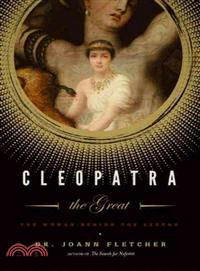 Cleopatra the Great: The Woman Behind the Legend