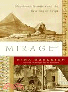 Mirage: Napoleon's Scientists And the Unveiling of Egypt