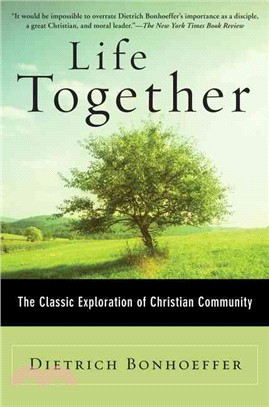 Life Together :The Classic Exploration of Christian Community /