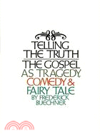 Telling the Truth ─ The Gospel As Tragedy, Comedy, and Fairy Tale