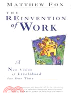 The Reinvention of Work : A New Vision of Livelihood For Our Time