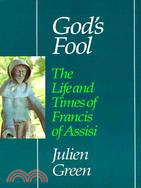 God's Fool ─ The Life and Times of Francis of Assisi