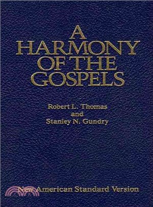 A Harmony of the Gospels ─ With Explanations and Essays : Using the Text of the New American Standard Bible
