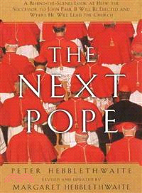 The Next Pope—A Behind-The-Scenes Look at How the Successor to John Paul II Will Be Elected and Where He Will Lead the Catholic Church