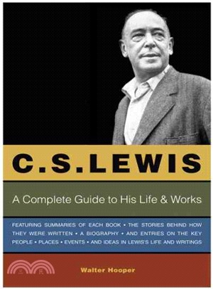 C.S. Lewis: A Complete Guide to His Life & Works