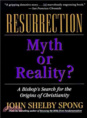 Resurrection ─ Myth or Reality? : A Bishop's Search for the Origins of Christianity