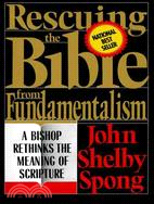 Rescuing the Bible from Fundamentalism ─ A Bishop Rethinks the Meaning of Scripture
