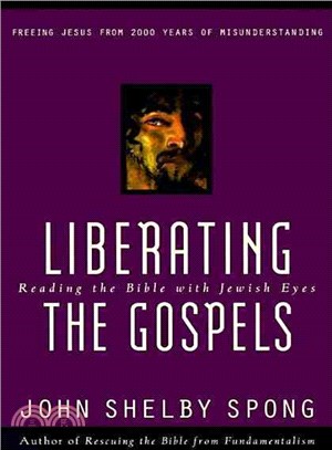 Liberating the Gospels ─ Reading the Bible With Jewish Eyes : Freeing Jesus from 2,000 Years of Misunderstanding