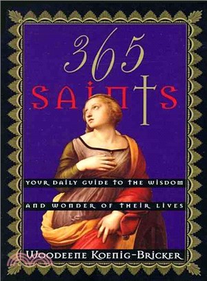 365 Saints ─ Your Daily Guide to the Wisdom and Wonder of Their Lives