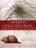 The Spirit of the Disciplines ─ Understanding How God Changes Lives