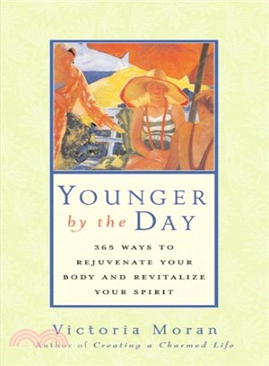 Younger by the Day ― 365 Ways to Rejuvenate Your Body and Revitalize Your Spirit