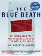 The Blue Death ─ The Intriguing Past and Present Danger of the Water You Drink