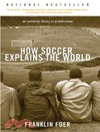 How Soccer Explains The World: An Unlikely Theory Of Globalization