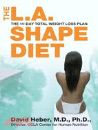 The L. A. Shape Diet: The 14-Day Total Weight Loss Plan