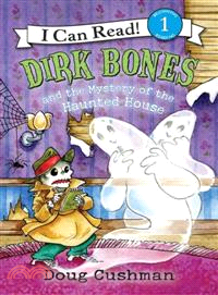 Dirk Bones and the mystery of the haunted house /