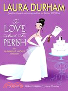 To Love And to Perish: An Annabelle Archer Mystery