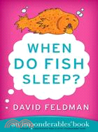 When Do Fish Sleep? ─ An Imponderables Book