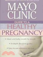 MAYO CLINIC GUIDE TO A HEALTHY PREGNANCY