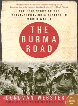 The Burma Road ─ The Epic Story of the China-Burma-India Theater in World War II