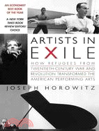 Artists In Exile ─ How Refugees from Twentieth-Century War and Revolution Transformed the American Performing Arts